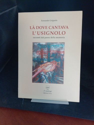 Là dove cantava usignolo - là, l'usignolo