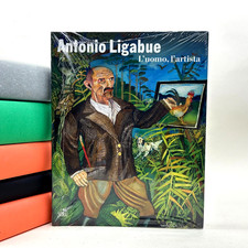 Antonio Ligabue. L'uomo 
