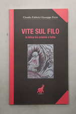 VITE SUL FILO, IN BILICO TRA CRIMINE E FOLLIA DI FABBRICI E FERRO