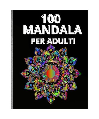100 mandala per adulti libro - 100, adulti: