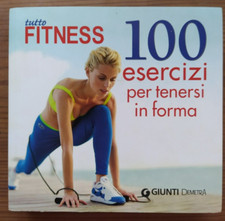 LIBRO TUTTO FITNESS 100 ESERCIZI PER TENERSI IN FORMA LEONE GIUNTI DEMETRA
