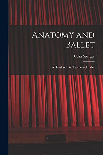 Anatomy and ballet handbook - ballet;,