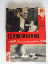 IL MONDO CAMBIA 1900/1950 Storia di cinquant'anni - Leo Longanesi - Rizzoli 1949