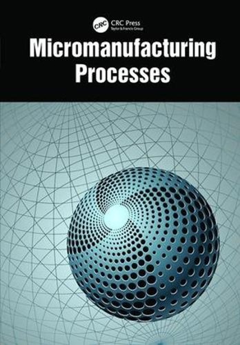 Micromanufacturing processes - micromanufacturing,