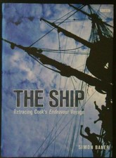 THE SHIP. RETRACING COOK'S ENDEAVOUR VOYAGE BAKER SIMON BBC 2002 