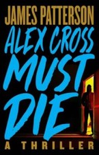 Alex cross must die - must, a