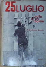 Bianchi (1915-1992) 25 LUGLIO. CROLLO DI UN REGIME mursia