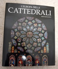 B. Schütz " L' EUROPA DELLE CATTEDRALI " CHARTRES- MONREALE- CANTERBURY- TOLEDO