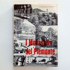 I Monasteri del Piemonte di Don N.M. Cuniberti - Tip. E. Bigliardi & C. 1970