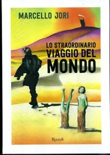 Marcello Jori - Lo straordinario viaggio del mondo - Rizzoli