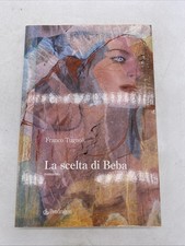 FRANCO TUGNOLI - LA SCELTA DI BEBA - PENDRAGON