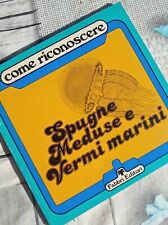 Come riconoscere SPUGNE MEDUSE E VERMI MARINI - Ettore Tibaldi - Fabbri 1980