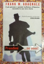 Frank W. Abagnale PRENDIMI... SE PUOI! Piemme 2003 1^ ED. 9788838469206