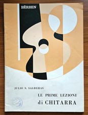 Julio S. Sagreras - LE PRIME LEZIONI DI CHITARRA - Bèrben 1981. Spartiti 