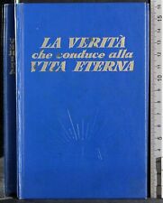 LA VERITÀ CHE CONDUCE ALLA VITA ETERNA. AA.VV. WATCHTOWER BIBLE. 1ED.