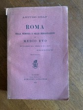 ARTURO GRAF ROMA NELLA MEMORIA E IMMAGINAZIONE DEL MEDIOEVO Torino Loescher 1915