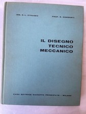 Ing. S. L. Straneo - Il disegno di tecnico meccanico - Principato Ed. 1961