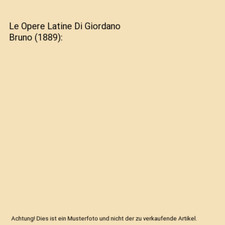 Le Opere Latine Di Giordano Bruno [1889], Felice Tocco
