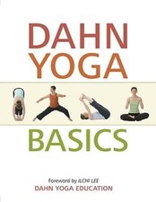 Dahn Yoga Basics: A Complete