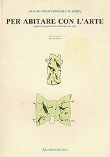 Per abitare con l'arte. Oggetti progettati e realizzati ad arte. Centr