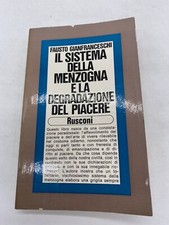 FAUSTO GIANFRANCESCHI - IL SISTEMA DELLA MENZOGNA E LA DEGRADAZIONE DEL PIACERE
