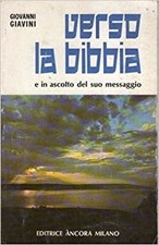 Verso La Bibbia E In Ascolto Del Suo Messaggio ,Giavini, Giovanni  ,Àncora Editr