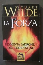 "LA FORZA" di Stuart Wilde. Macro Edizioni, Cesena 2001. Collana Nuova Saggezza.