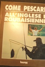 COME PESCARE ALL'INGLESE E ROIBAISIENNE RIVISTA IL PESCATORE N.7 1994