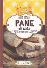 Q1 - PANE DI CASA  E I SEGRETI PER FARE TIGELLE E SCHIACCIATE - Ecolibri 2013