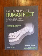 Understanding the Human Foot : An Illustrated Guide to Form and Function for...