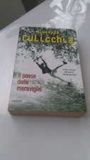 IL PAESE DELLE MERAVIGLIE. CULICCHIA. 1'ED GARZANTI 2004