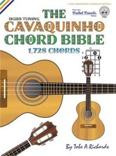The Cavaquinho Chord Bible: Dgbd Standard Tuning 1,728 Chords (Hardback or Cased