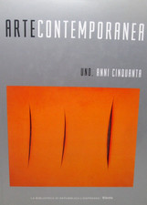 ARTE CONTEMPORANEA VOL.1.-ANNI CINQUANTA.Electa/L'espresso  2007.COME NUOVO