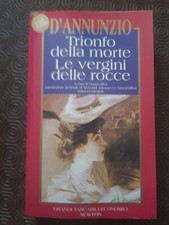 Trionfo della morte - Le vergini delle rocce - D'annunzio - Netwon 1995 1° ed.