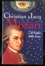 FIGLIO DELLA LUCE. IL ROMANZO DI MOZART (IL) di JACQ CHRISTIAN