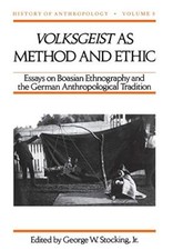 Volksgeist as Method and Ethic: Essays on Boasi. Stocking 0<|