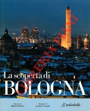 ROVERSI Roberto - LENOTTI Luciano - La scoperta di Bologna.