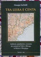TRA LEIRA E CENTA Ambiente storia economia da Voltri a Albenga. Liguria Piemonte
