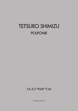 TETSURO SHIMIZU: CATALOGO DEL 2021 "POLIFONIE"