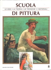 Scuola di Pittura vol. 8 - Le idee, la teoria, la tecniche, i materiali di AA...