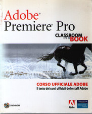 Adobe Premiere Pro. Classroom book. Corso ufficiale Adobe. Con DVD-ROM.