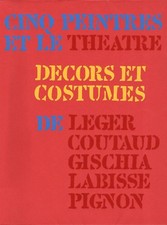Cinq Peintres et le Théâtre. Décors et costumes de Léger, Coutaud, Gischia 