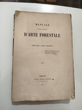 Manuale teorico-pratico D'ARTE FORESTALE di Giovanni Carlo Siemoni Firenze 1864