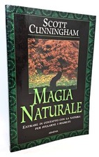 Magia naturale. Entrare in contatto con la natura... Scott Cunningham. Armenia