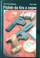PISTOLE DA TIRO A SEGNO TAGINI PAOLO C.A.F.F. 2004  RILEGATO CON SOVRACCOPERTA