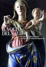 Il volto sacro - Scultura lignea a Bene dal Quattrocento all'Ottocento 