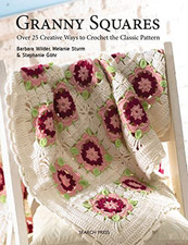 Granny Squares: Over 25 Creative Ways to Crochet the Classi... by Sturm, Melanie