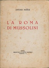 La Roma di Mussolini - Munoz Antonio - Biblioteca d'Arte Editrice - 1932