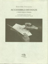 ACCESSIBILI DISTANZE. I VOLTI DELLA POESIA TOCCACELI ENZO ERIC LA VITA FELICE
