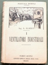 (M. Hoepli) ALBERT ARMANDO. I VENTILATORI INDUSTRIALI.... Milano, Hoepli, 1918